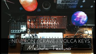 Bahringer Neutron // Crave // Volca Keys - Melodic Techno