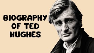 Biography of Ted Hughes | The Poet of Myth