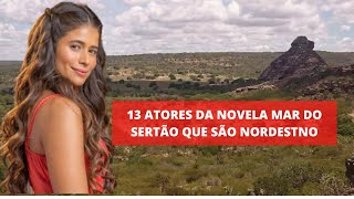 13 ATORES DA NOVELA MAR DO SERTÃO QUE SÃO NORDESTINOS.