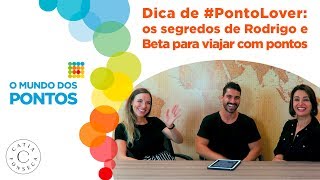 Dica de #PontoLover: os segredos de Rodrigo e Beta para viajar com pontos