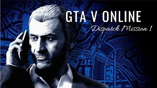 GTA V Online - Dispatch Mission 1