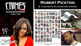 Crimes to Remember Podcast - Ep 017: "Canada's Slaughter House" & Robert Pickton