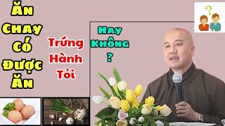 Những Loại Thức Ăn Mà Nhiều Người Nói Rằng Không Chay- Thầy Thích Pháp Hoà.