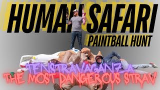 HUMAN SAFARI PAINTBALL HUNT | TENSTRAVAGANZA: The Most Dangerous Strav | FULL HUNT