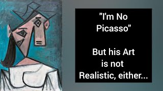 Why We Say "I'm No Picasso" When His Work Does Not Look Realistic Either