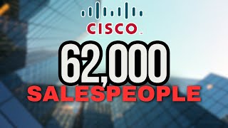 How Cisco Uses 62,000 Salespeople to Generate Billions in Sales