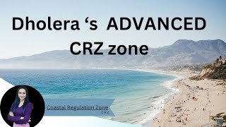 DHOLERA'S  Advanced And Better { CRZ } Coastal Regulation Zone | Dainty Group |