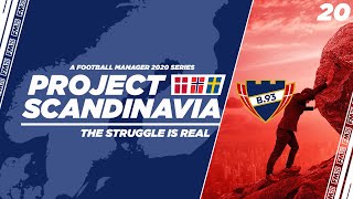 FM20 | Project Scandinavia | B.93 | Ep.20: The Struggle Is Real | Football Manager 2020