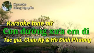 Karaoke tone nữ - CON ĐƯỜNG XƯA EM ĐI - Tác giả: Châu Kỳ & Hồ Đình Phương