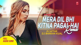 Mera Dil Bhi Kitna Pagal Hai Remix - Saajan | Full Audio Song | DJ Aftab, DJ Barkha Kaul | RK MENIYA