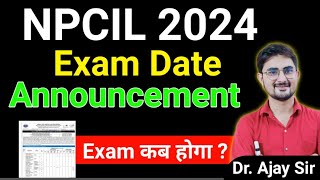 NPCIL 2024 Exam Date Announced, NPCIL 2024 Exam Date Release, Exam कब होगा ?