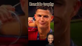 Ronaldo trophy 🏆#cr7 #shorts #ronaldofact #viralshortvideo