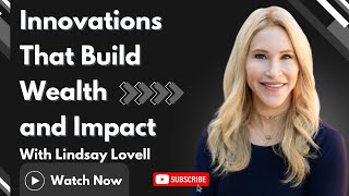 94. Innovations That Build Wealth and Impact with Lindsay Lovell