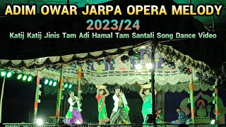 New Santali Jatra Melody Video Adim Owar Jarpa Opera Melody 2023/24