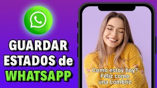 Cómo Guardar los Estados de WhatsApp de tus Contactos