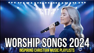 🙏 Best Worship Songs 2024 🎵 Top Christian Music Playlist & Lyrics