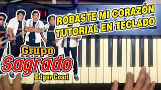 ROBASTE MI CORAZON - GRUPO SAGRADO (TUTORIAL EN TECLADO)