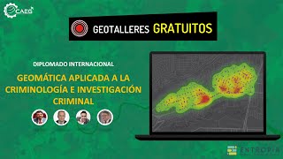 👨‍🏫 Diplomado: Geomática Aplicada a la Criminología e Investigación Criminal | CAEG