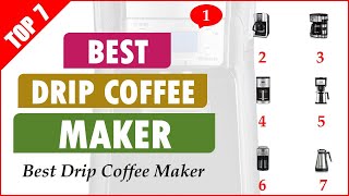 7 Best Drip Coffee Maker Review on Jun 2019