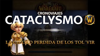 [CRONOVIAJES] CATACLYSM || La ciudad perdida de los Tol'Vir