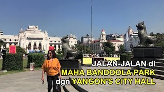 MAHA BANDOOLA PARK and YANGON CITY HALL (English Subtitle - Bicara INDONESIA)