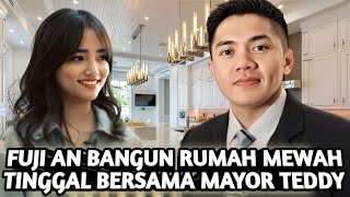 UNGKAP RAHASIA RUMAH BARU FUJI AN DIDESAIN ROMANTIS BERSAMA MAYOR TEDDY