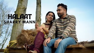 Halaat (Official Video) | Sharry Mann | Mistabaaz | Gurdeep Manalia | Latest Punjabi Songs 2024