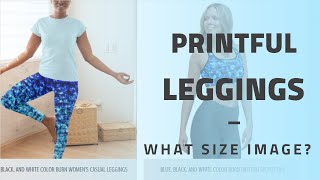 Printful Leggings - What Size Image Do You Need For All Over Print