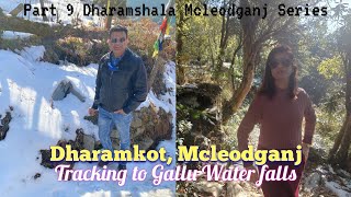 Dharamkot, Mcleodganj | Tracking to Gallu Water falls