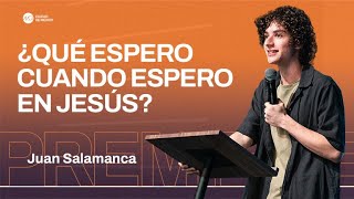 ¿Qué espero cuando espero en Jesús? | MCI Ciudad de México | Juan Salamanca