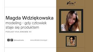 Modeling - gdy człowiek staje się produktem: Magda Wdziękowska