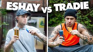 Eshay vs Tradie