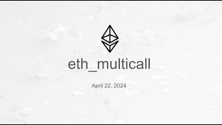 eth_multicall Meeting [April 22, 2024]