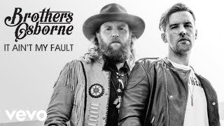 Brothers Osborne - It Ain't My Fault (Official Audio)