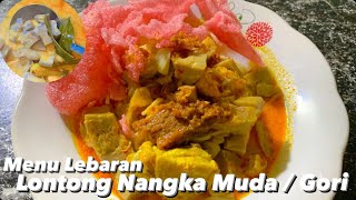 Lebaran tak Perlu Bingung, Lontong Sayur Nangka Muda / Gori, Sajian untuk Hari Special