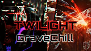 Twilight/GraveChill - √Transformers√ [GMV/EDIT]