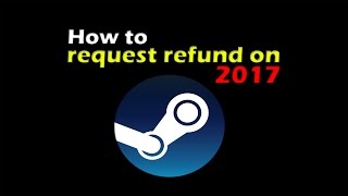 How to refund game on STEAM - 2017 (works also in 2018)