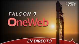 🔴 Lanzamiento de SPACEX (Falcon 9) en la misión OneWeb #20 • Directo en español