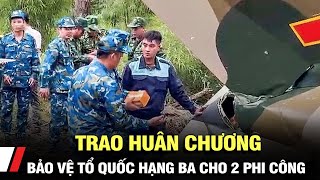 Trao huân chương bảo vệ Tổ quốc hạng ba cho 2 phi công