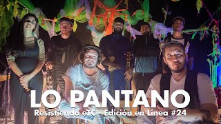 Resistiendo eTC - Edición en Línea #24 | LO PANTANO