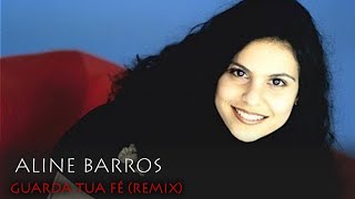 Guarda tua fé - Remix #remix #musica #gospel #alinebarros @AlineBarros