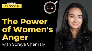 Spilling Chai - The Power of Women's Anger with Soraya Chemaly