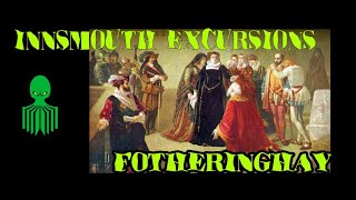 Innsmouth Excursions - Fotheringhay