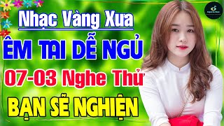 07-03 Nghe Thử Một Lần NGHIỆN TỚI GIÀ ➤ LK Nhạc Vàng Xưa Hay Nhất DỄ NGỦ NGỌT NGÀO SÂU LẮNG CON TIM