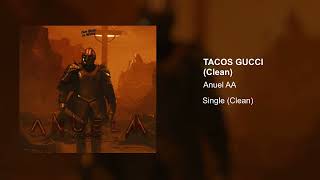 Anuel AA - TACOS GUCCI (Clean Version)