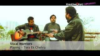 Vocal Warrios - Tera Ek Chehra