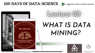 What is Data Mining ? | Data Science Refresher - Lecture 08