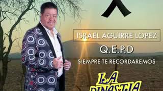 QEPD DESCANZA EN PAZ ISRAEL AGUIRRE LOPEZ LA DINASTIA DE TUZANTLA