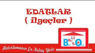 SÖZCÜK TÜRLERİ - EDATLAR (İLGEÇLER)