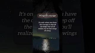 Wings of courage ✨ #shots #ytshorts #quotes